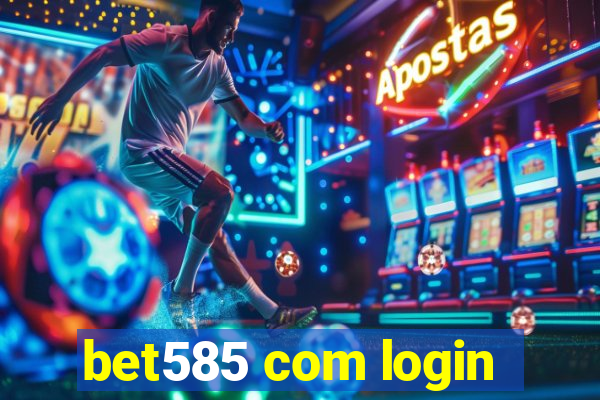 bet585 com login